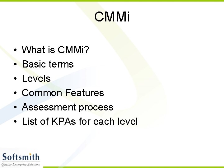 CMMi • • • What is CMMi? Basic terms Levels Common Features Assessment process