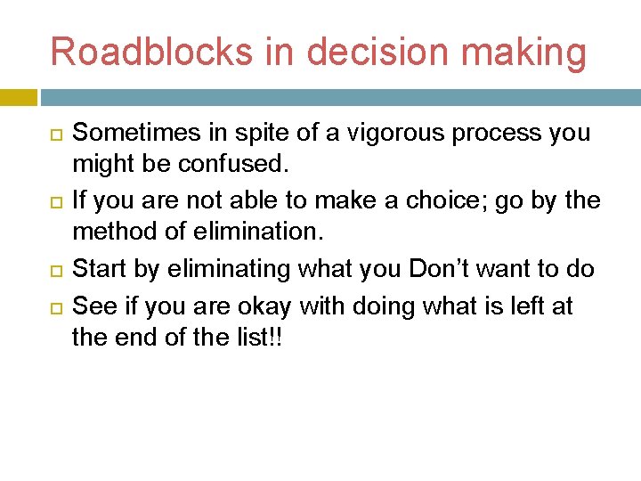 Roadblocks in decision making Sometimes in spite of a vigorous process you might be