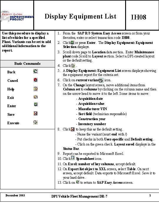 Display Equipment List Use this procedure to display a list of vehicles for a