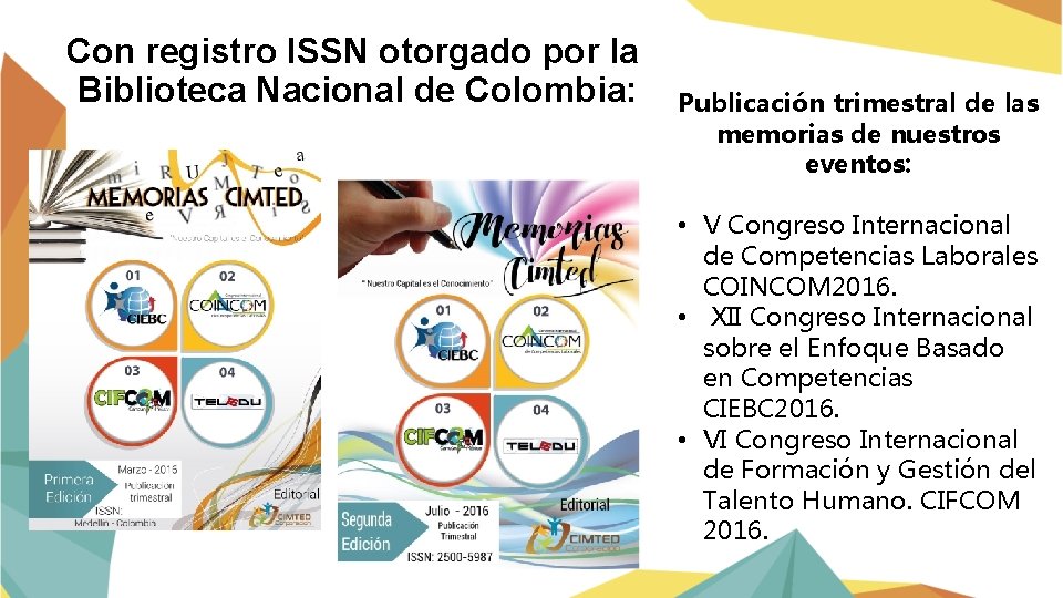 Con registro ISSN otorgado por la Biblioteca Nacional de Colombia: Publicación trimestral de las