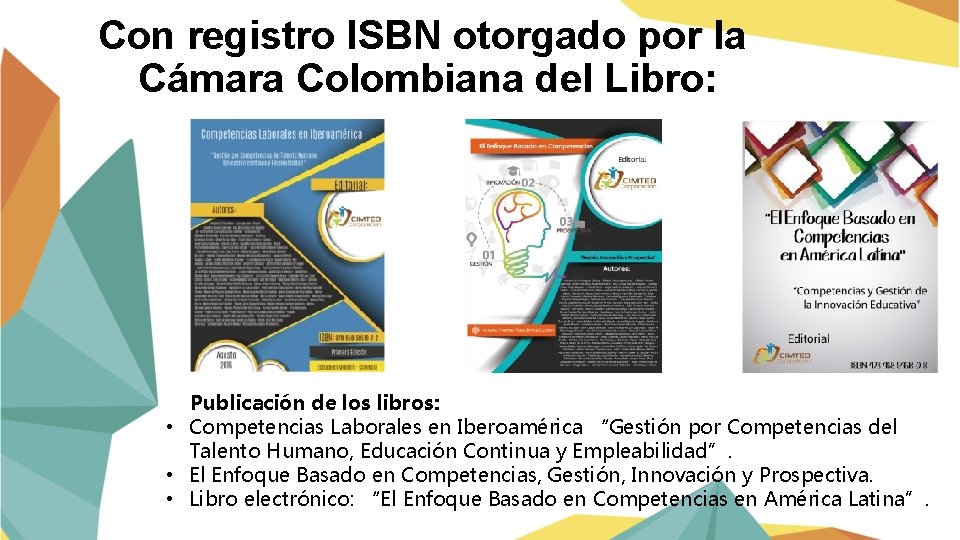 Con registro ISBN otorgado por la Cámara Colombiana del Libro: Publicación de los libros: