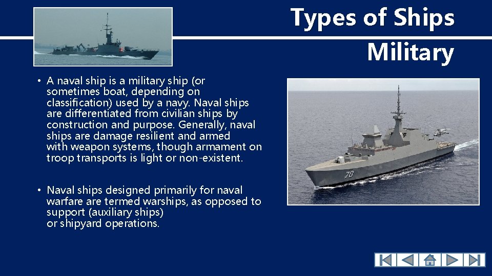 Types of Ships Military • A naval ship is a military ship (or sometimes