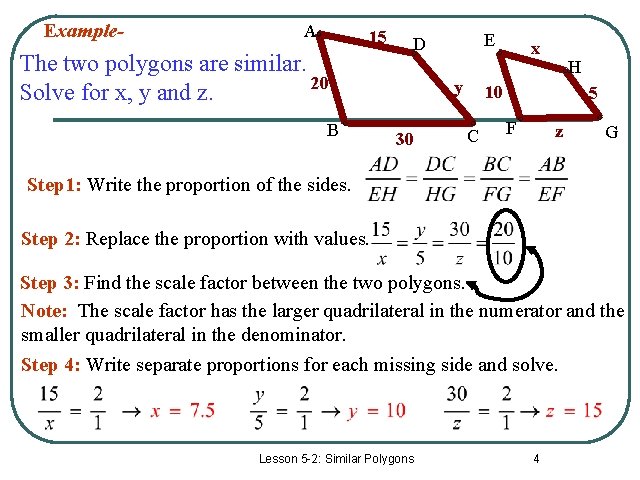 Example- A 15 The two polygons are similar. 20 Solve for x, y and