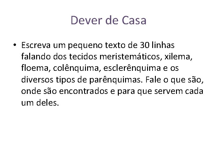 Dever de Casa • Escreva um pequeno texto de 30 linhas falando dos tecidos