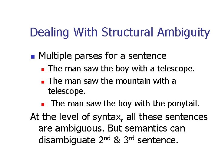 Dealing With Structural Ambiguity n Multiple parses for a sentence n n n The Dealing With Structural Ambiguity n Multiple parses for a sentence n n n The