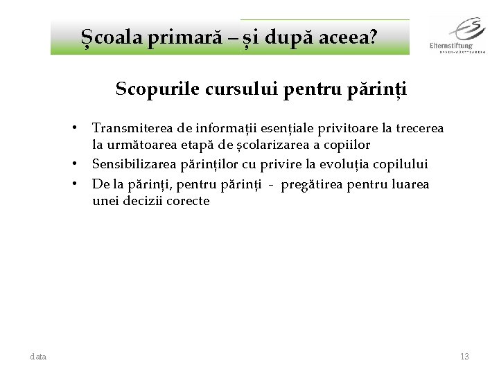 Școala primară – și după aceea? Scopurile cursului pentru părinți • • • data