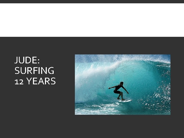 JUDE: SURFING 12 YEARS 