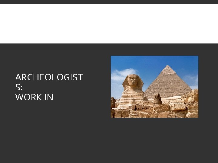 ARCHEOLOGIST S: WORK IN EGYPT 150 YEARS 