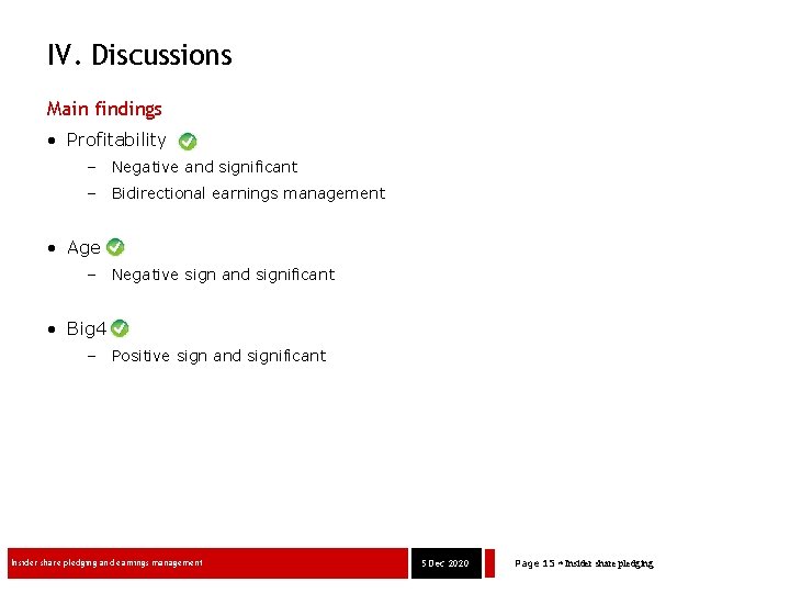 IV. Discussions Main findings • Profitability – Negative and significant – Bidirectional earnings management