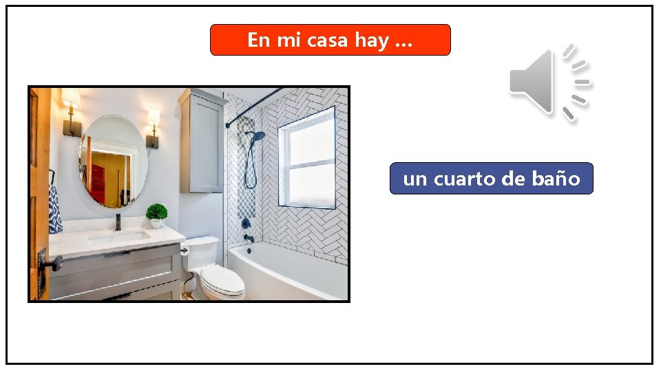 En mi casa hay … un cuarto de baño 