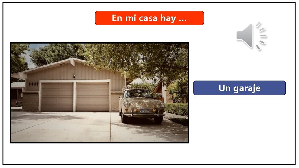 En mi casa hay … Un garaje 