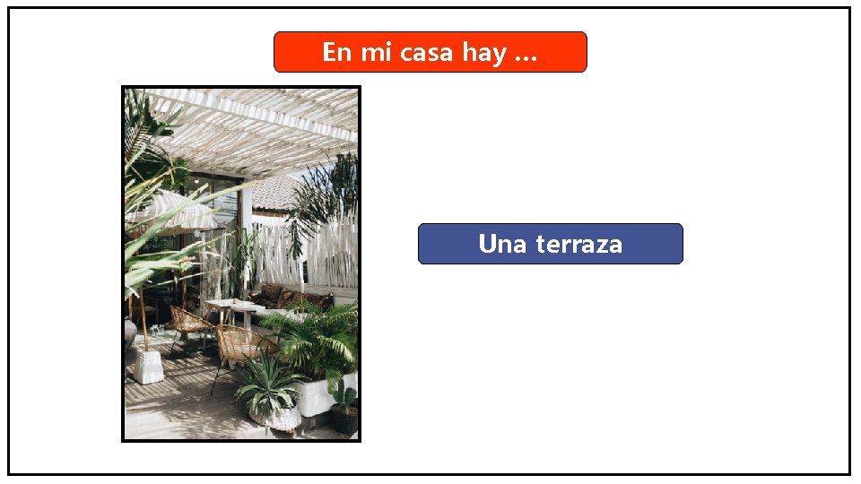 En mi casa hay … Una terraza 