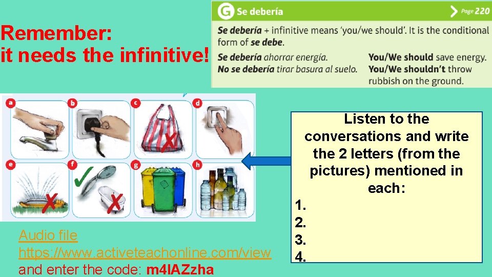 Remember: it needs the infinitive!! Audio file https: //www. activeteachonline. com/view and enter the