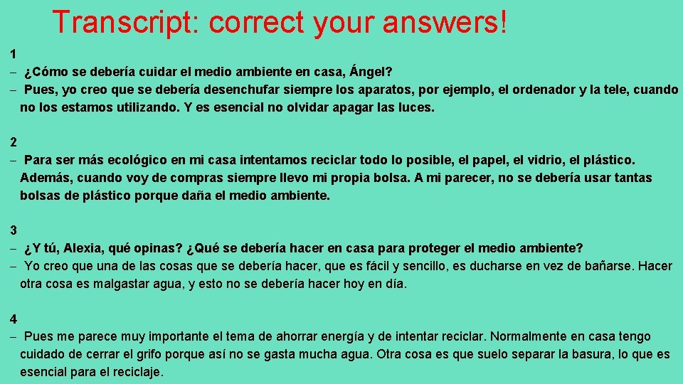 Transcript: correct your answers! 1 ¿Cómo se debería cuidar el medio ambiente en casa,
