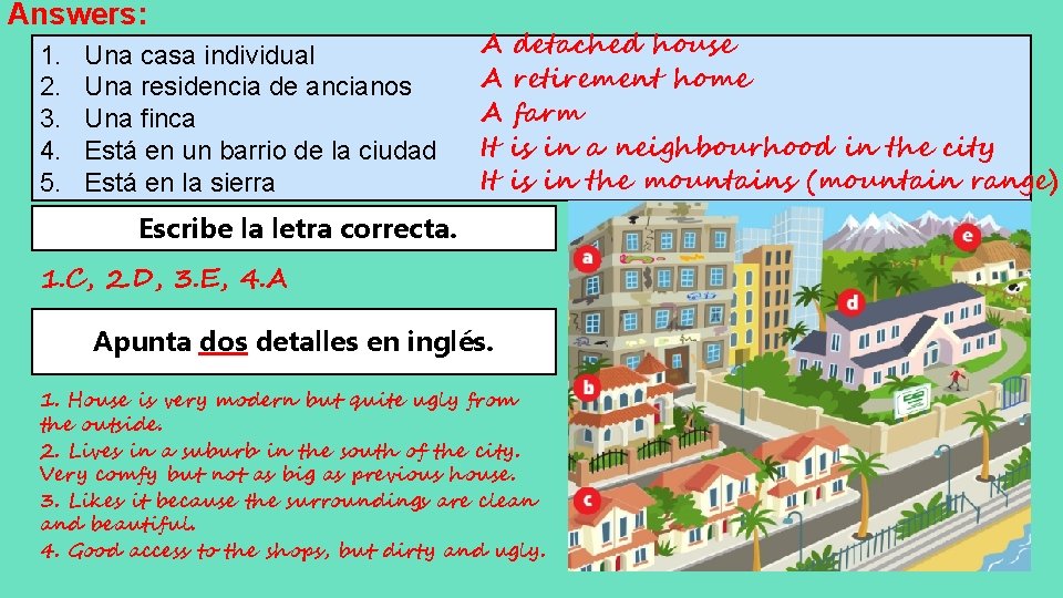 Answers: 1. 2. 3. 4. 5. Una casa individual Una residencia de ancianos Una