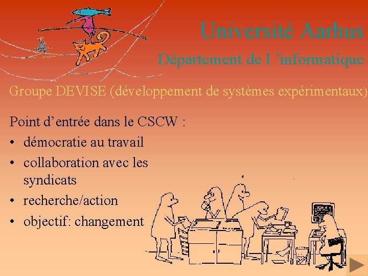 Université Aarhus Département de l ’informatique Groupe DEVISE (développement de systèmes expérimentaux) Point d’entrée