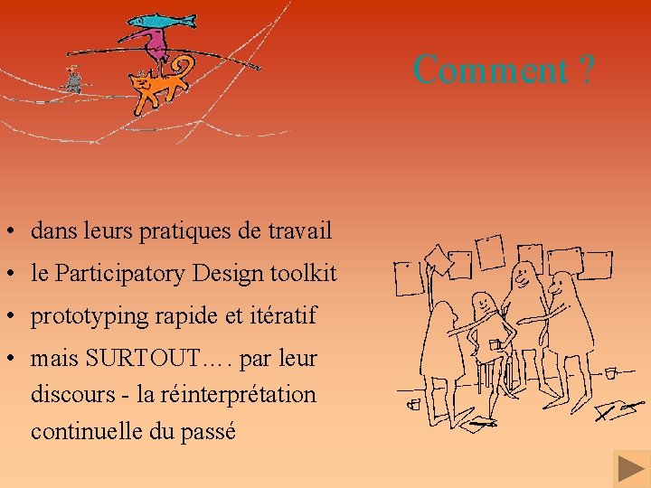 Comment ? • dans leurs pratiques de travail • le Participatory Design toolkit •