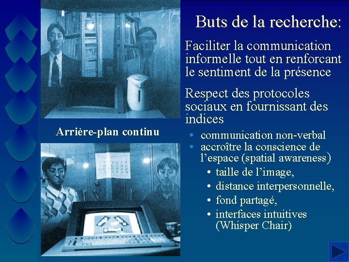 Buts de la recherche: • Faciliter la communication informelle tout en renforcant le sentiment