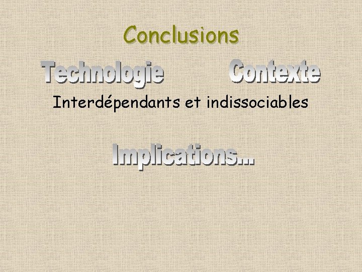 Conclusions Interdépendants et indissociables 