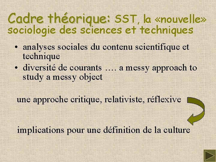 Cadre théorique: SST, la «nouvelle» sociologie des sciences et techniques • analyses sociales du