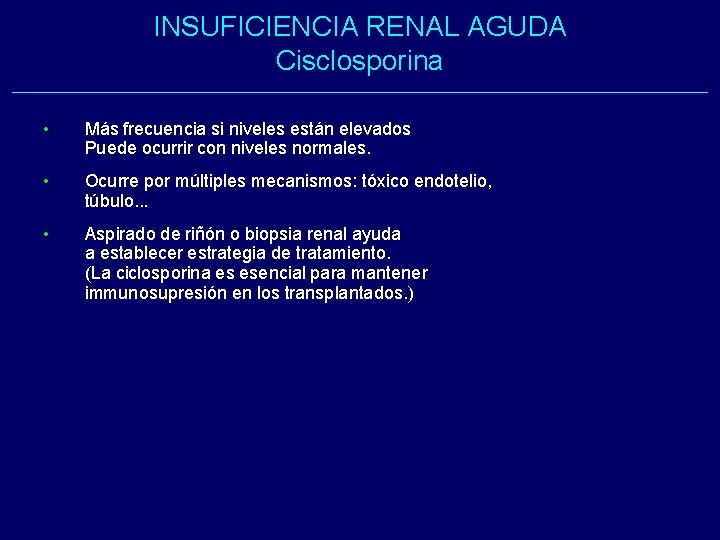 INSUFICIENCIA RENAL AGUDA Cisclosporina • Más frecuencia si niveles están elevados Puede ocurrir con INSUFICIENCIA RENAL AGUDA Cisclosporina • Más frecuencia si niveles están elevados Puede ocurrir con