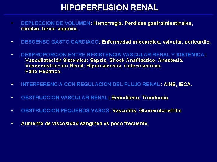 HIPOPERFUSION RENAL • DEPLECCION DE VOLUMEN: Hemorragia, Perdidas gastrointestinales, renales, tercer espacio. • DESCENSO HIPOPERFUSION RENAL • DEPLECCION DE VOLUMEN: Hemorragia, Perdidas gastrointestinales, renales, tercer espacio. • DESCENSO