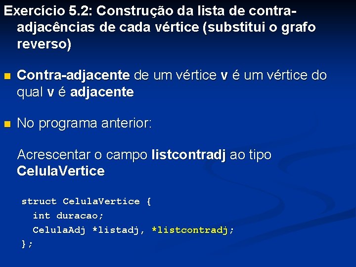 Exercício 5. 2: Construção da lista de contraadjacências de cada vértice (substitui o grafo