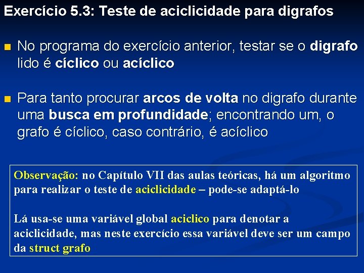 Exercício 5. 3: Teste de aciclicidade para digrafos n No programa do exercício anterior,