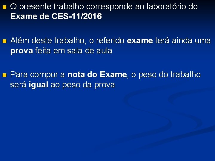 n O presente trabalho corresponde ao laboratório do Exame de CES-11/2016 n Além deste