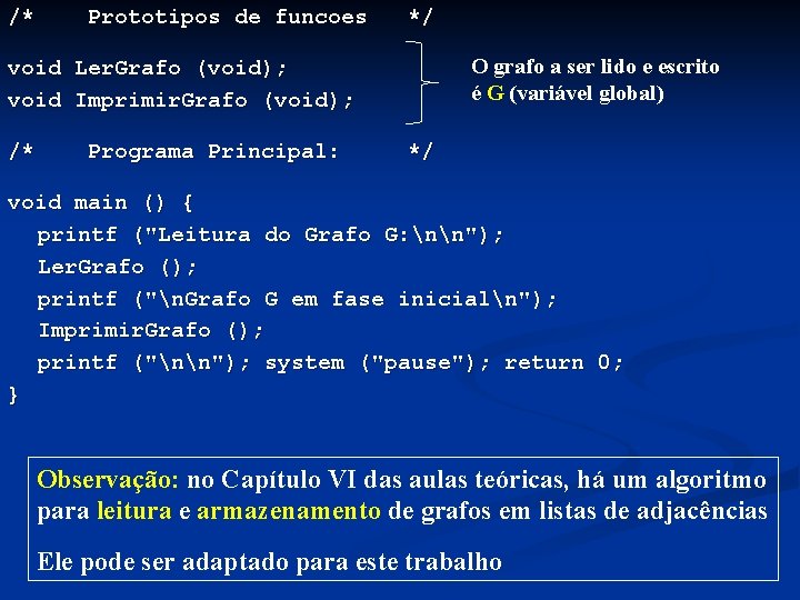 /* Prototipos de funcoes */ O grafo a ser lido e escrito é G