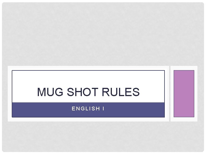 MUG SHOT RULES ENGLISH I 