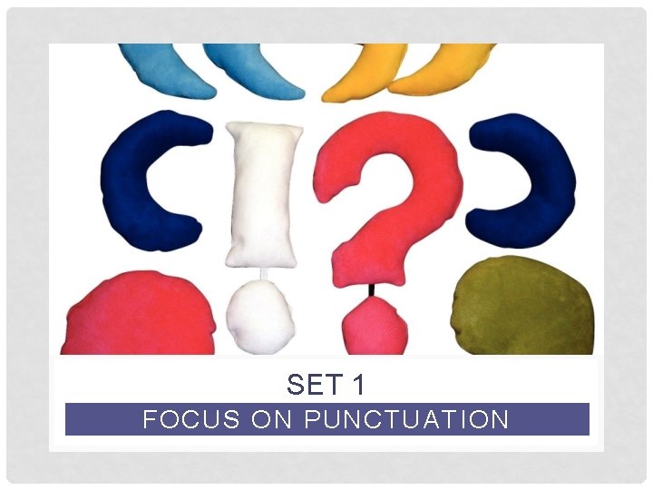 SET 1 FOCUS ON PUNCTUATION 