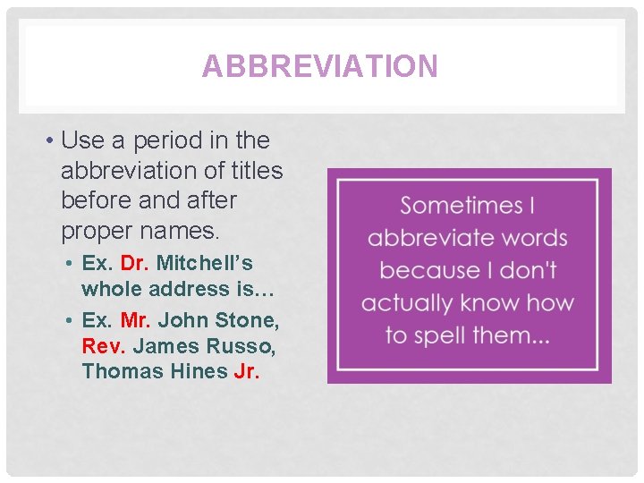 ABBREVIATION • Use a period in the abbreviation of titles before and after proper