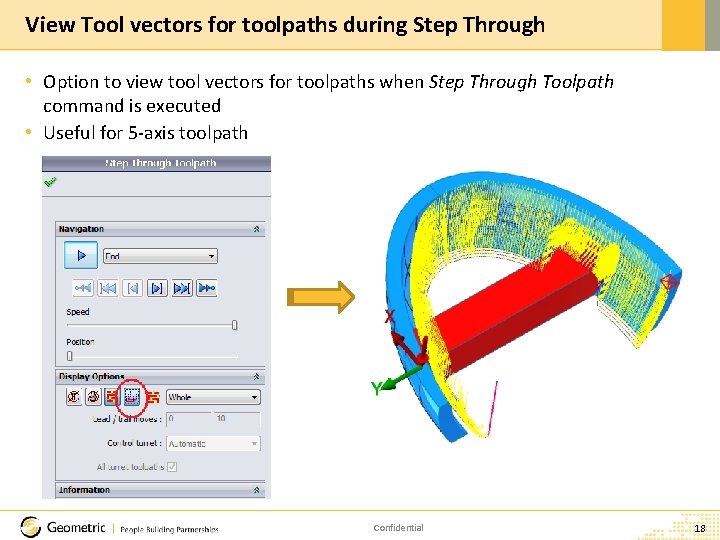 View Tool vectors for toolpaths during Step Through • Option to view tool vectors