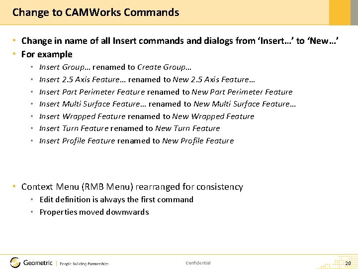 Change to CAMWorks Commands • Change in name of all Insert commands and dialogs