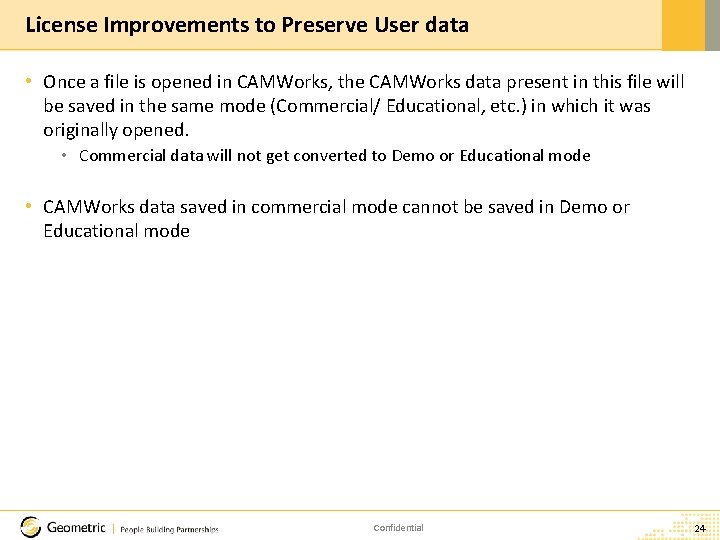 License Improvements to Preserve User data • Once a file is opened in CAMWorks,