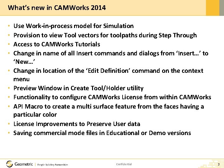 What’s new in CAMWorks 2014 • • • Use Work-in-process model for Simulation Provision