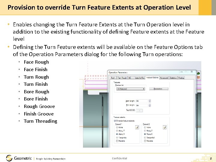 Provision to override Turn Feature Extents at Operation Level • Enables changing the Turn