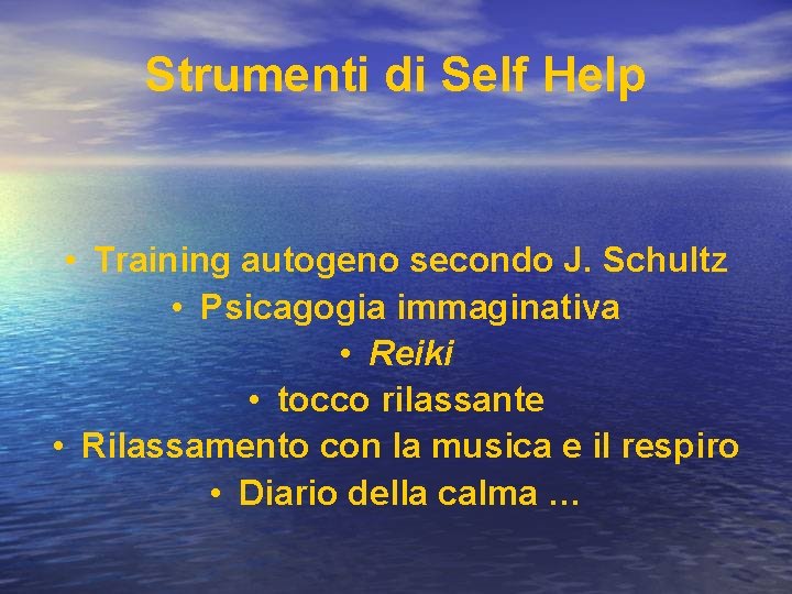 Strumenti di Self Help • Training autogeno secondo J. Schultz • Psicagogia immaginativa •
