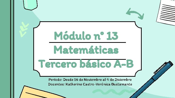 Módulo n° 13 Matemáticas Tercero básico A-B Período: Desde 16 de Noviembre al 4