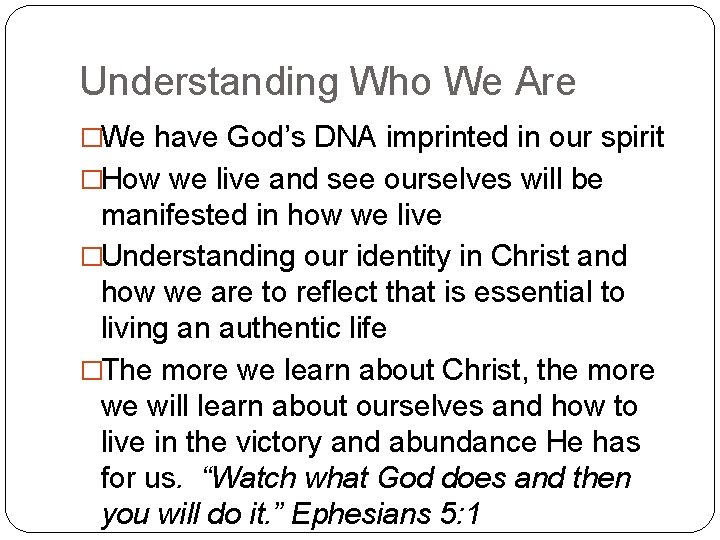 Understanding Who We Are �We have God’s DNA imprinted in our spirit �How we