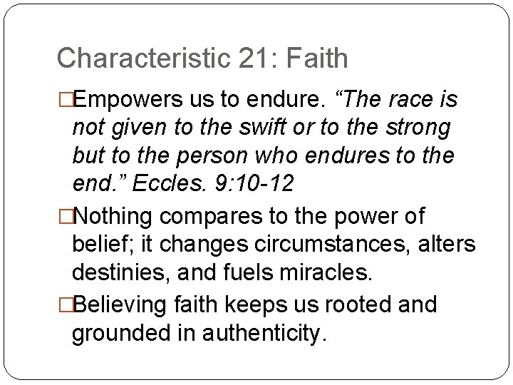 Characteristic 21: Faith �Empowers us to endure. “The race is not given to the