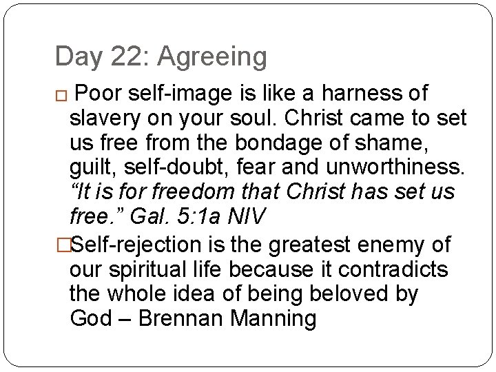 Day 22: Agreeing Poor self-image is like a harness of slavery on your soul.
