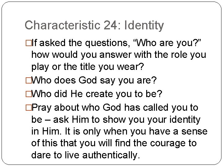 Characteristic 24: Identity �If asked the questions, “Who are you? ” how would you