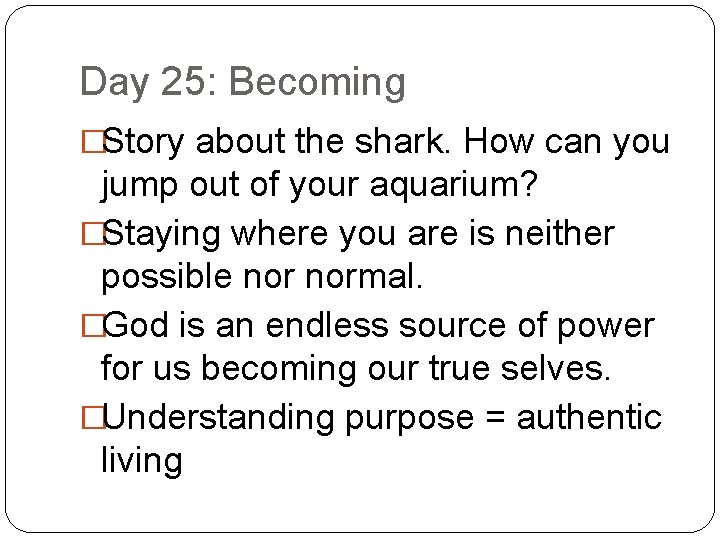 Day 25: Becoming �Story about the shark. How can you jump out of your