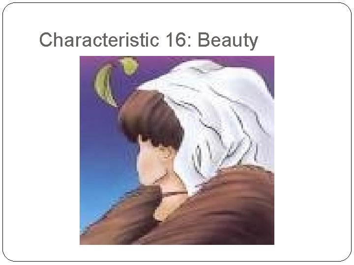 Characteristic 16: Beauty 