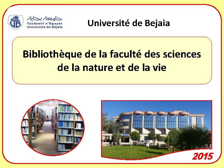  Université de Bejaia Bibliothèque de la faculté des sciences de la nature et