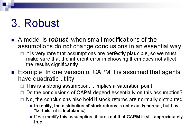 3. Robust n A model is robust when small modifications of the assumptions do 3. Robust n A model is robust when small modifications of the assumptions do