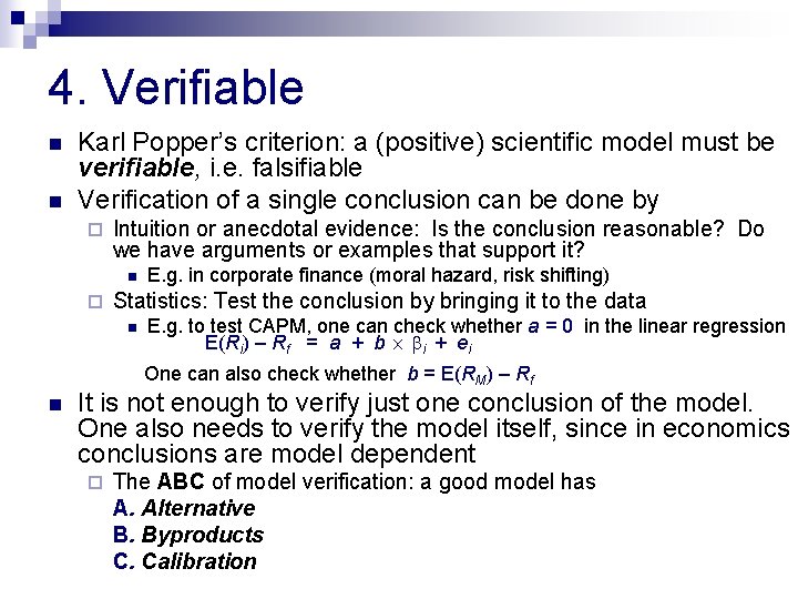 4. Verifiable n n Karl Popper’s criterion: a (positive) scientific model must be verifiable, 4. Verifiable n n Karl Popper’s criterion: a (positive) scientific model must be verifiable,