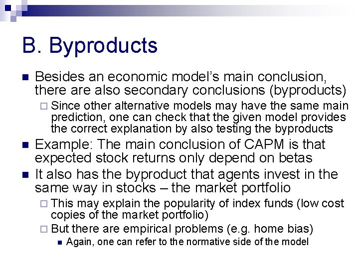 B. Byproducts n Besides an economic model’s main conclusion, there also secondary conclusions (byproducts) B. Byproducts n Besides an economic model’s main conclusion, there also secondary conclusions (byproducts)